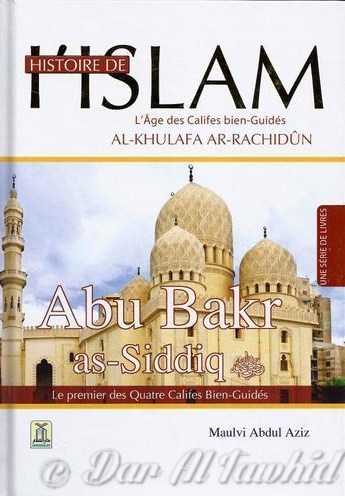 Abou Bakr As-Siddiq est le Premier des Quatre Califes Bien-Guidès.