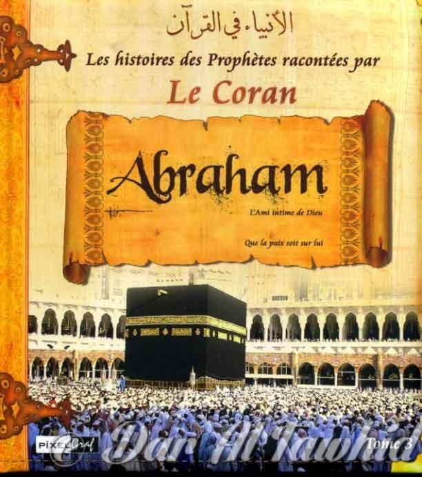 histoires des prophetes tome 3 : ibrahim