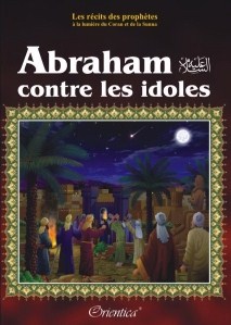 les reçits prophétiques: abraham contre les idoles