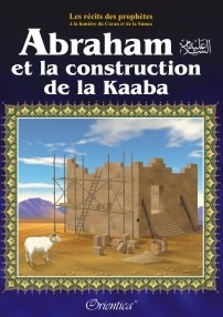 les reçits prophétiques: abraham et la construction de la kaaba