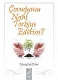 Cocugumu nasil terbiye ederim ?