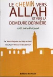 le chemin vers ALLAH et vers la demeure derniere