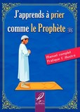 J'apprends à prier comme le Prophète  صلّى الله عليه وسلّم